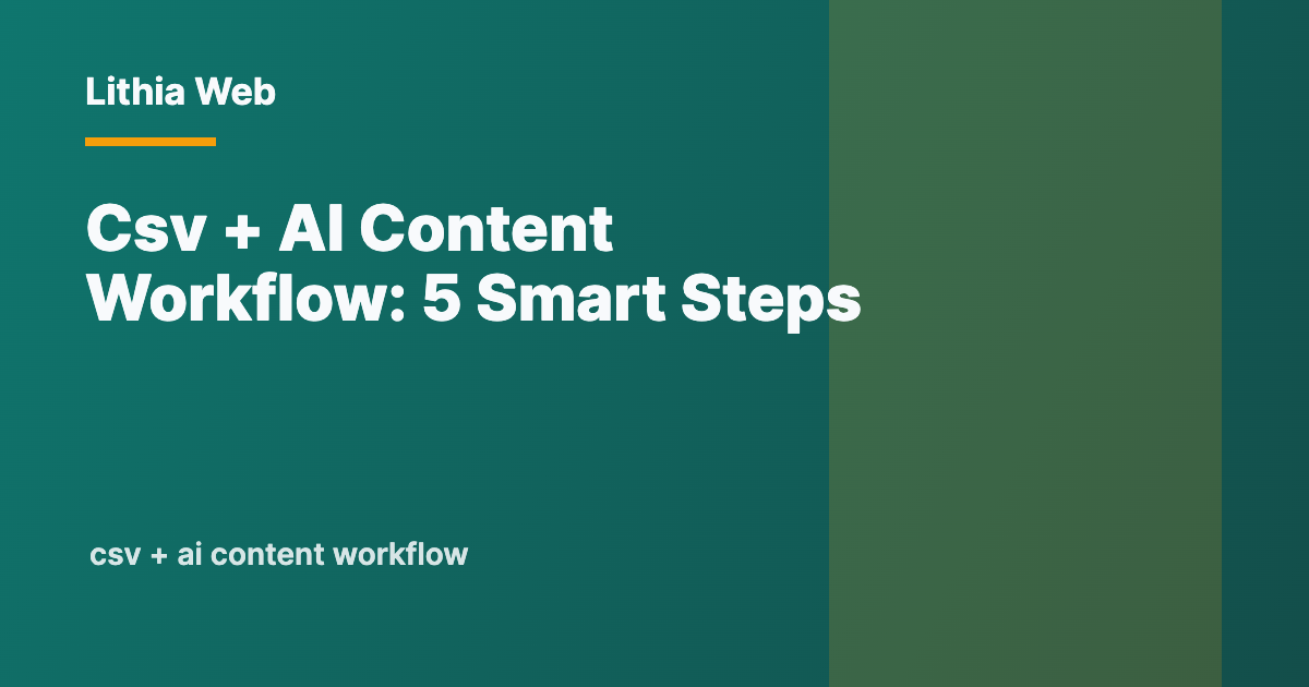 Csv + AI Content Workflow by Lithia Web